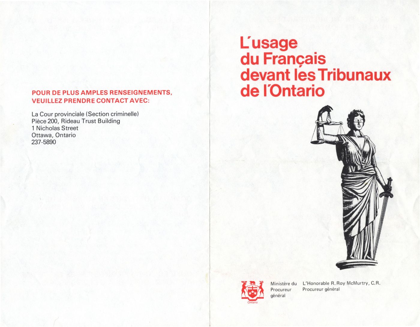 Dépliant en français, divisé en quatre parties. Sur la page couverture, le titre du document, sa provenance ainsi qu'un dessin de la Justice.  Au recto du dépliant, des éléments d'information regroupés sous cinq rubriques et au verso, les instructions d'usage pour de plus amples renseignements. Alternance de rouge et de noir.